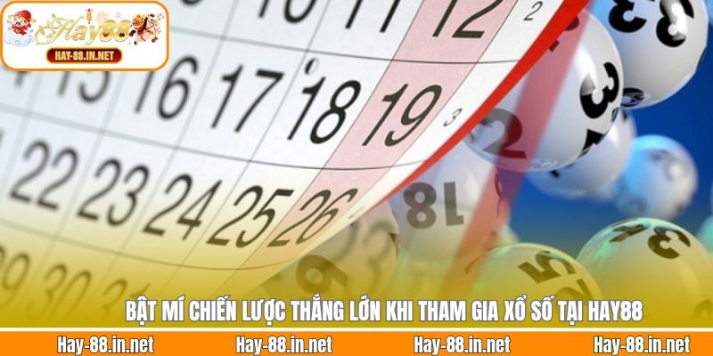 Bật mí chiến lược thắng lớn khi tham gia xổ số tại Hay88
