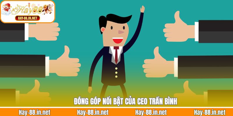 Đóng góp nổi bật của CEO Trần Bình